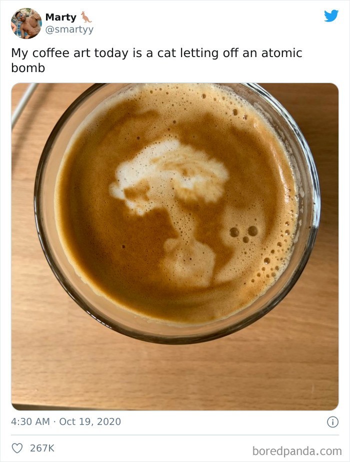 "Moja dzisiejsza kawowa sztuka to kot detonujący bombę atomową."