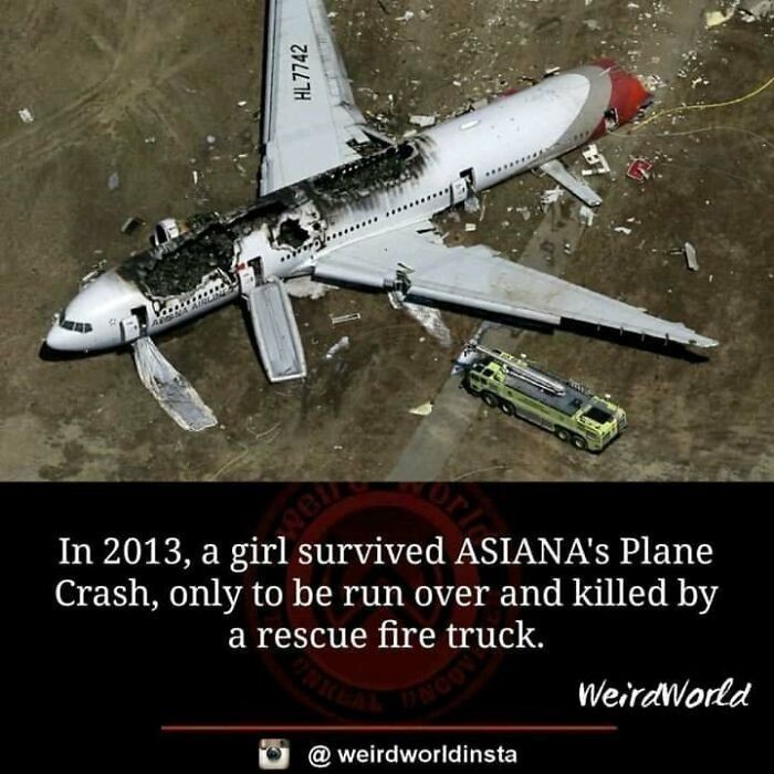 14. „W 2013 roku, kobieta przetrwała katastrofę samolotu, tylko po to, by zginąć pod kołami wozu strażackiego, który przyjechał na miejsce.