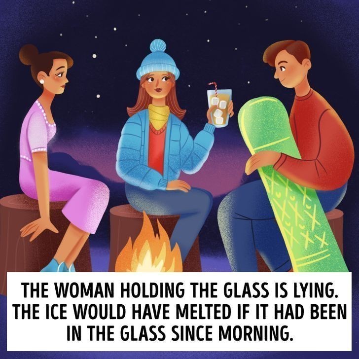 1. Kobieta trzymająca szklankę kłamie. Gdyby rzeczywiście piła sok od rana, lód w szklance już dawno by stopniał.