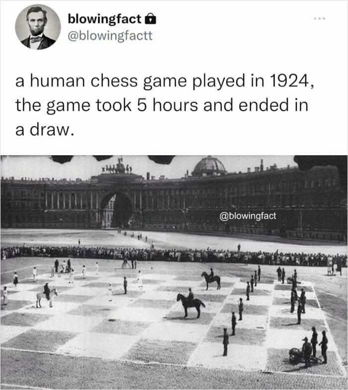 "Partia ludzkich szachów rozegrana w 1924 roku trwała 5 godzin i skończyła się remisem."