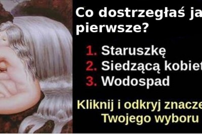 To, co zobaczyłaś na obrazku jako pierwsze dużo mówi o Tobie. Wyjątkowo dokładny test