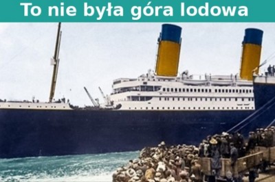 Pasażer, który przeżył katastrofę Titanica twierdził, że statku nie zatopiła góra lodowa